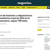El nmero de fusiones y adquisiciones en Latinoamrica cay un 23% en el primer semestre, segn TTR Data